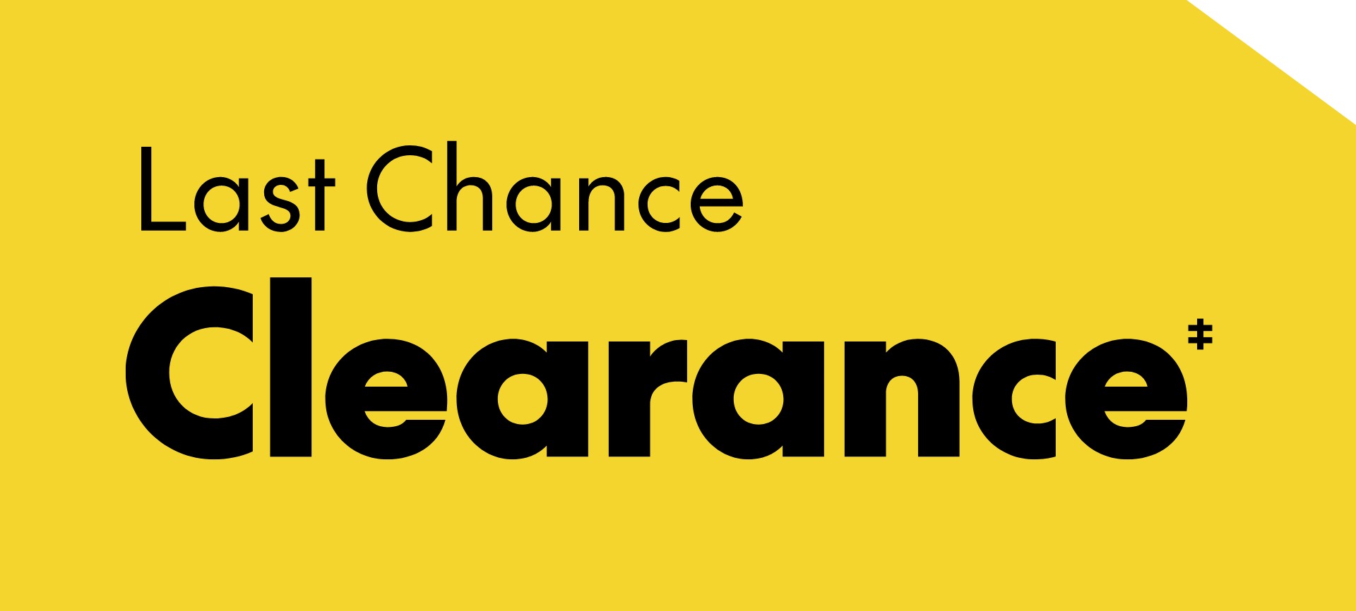 Last Chance Clearance While quantities last. Select brands & styles.
