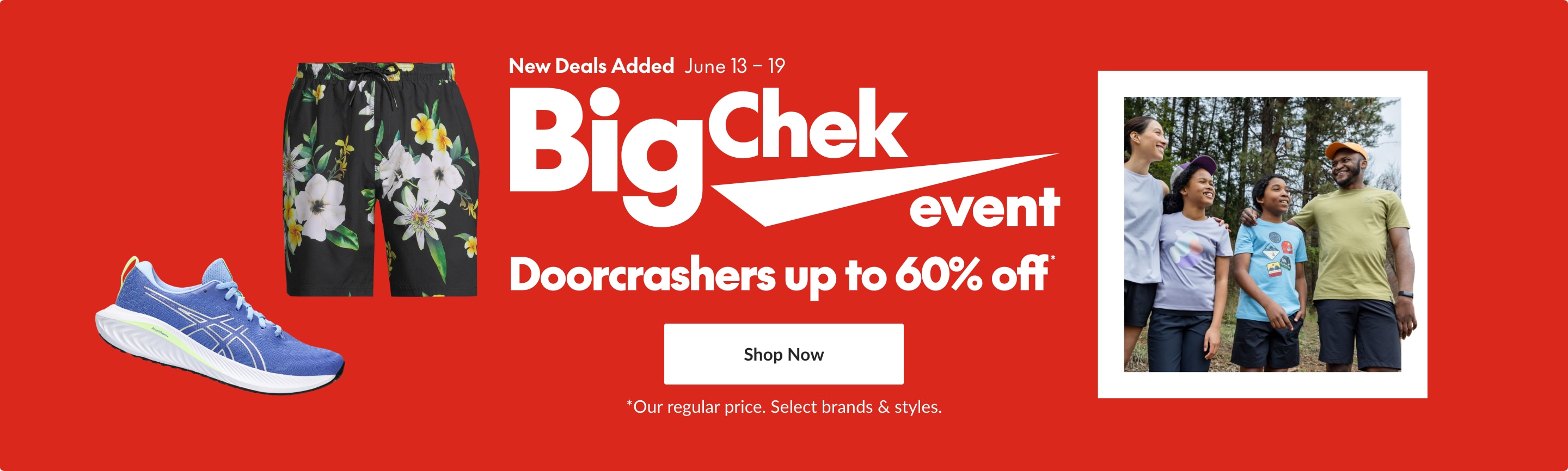 Big Chek Event with free same-day delivery, doorcrashers up to 60% off our regular price. Select brands & styles.