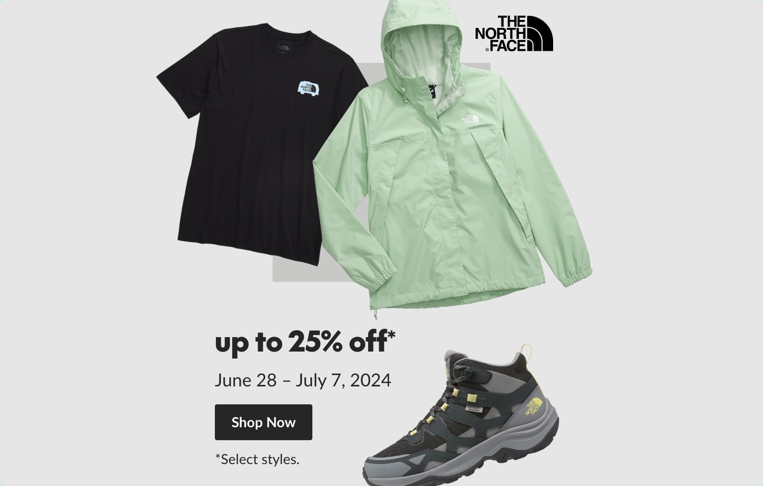 Take up to 25% off The North Face products from June 28 - July 7, 2024. Select styles.