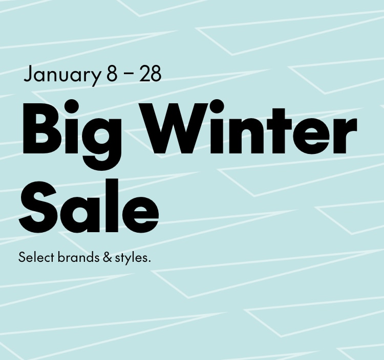 January 8-28, 2026 Big Winter Sale Select brands & styles.