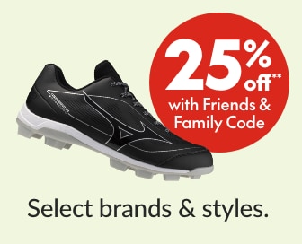 25% off** Baseball & Soccer Cleats **When Friends & Family code is applied. Select brands & styles.