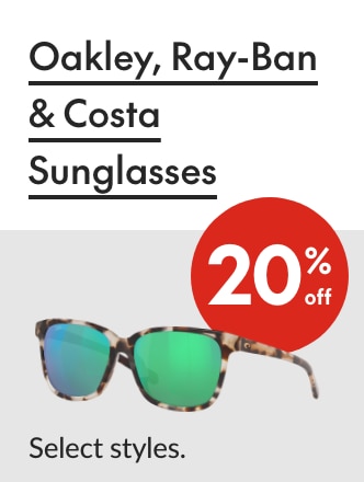 Oakley, Ray-Ban & Costa Sunglasses 20% off Our ticket price. Select styles.